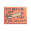Rather Get High Than Kiss Jesus - Kiss-Cut Stickers